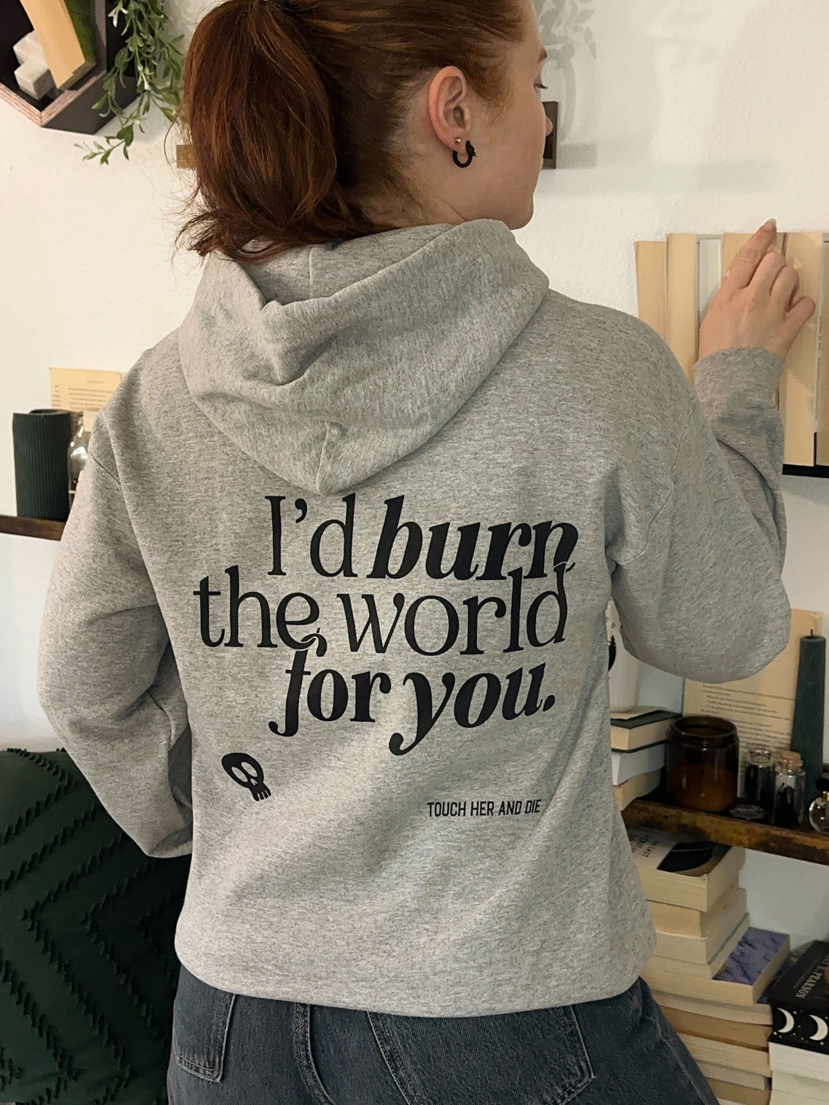 I'd Burn The World For You Hoodie — bookish merch by Caffeine and Curses. The line that wrecks every romance reader. Hand-designed in Australia.