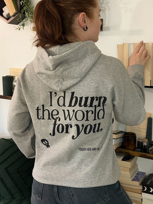 I'd Burn The World For You Hoodie — bookish merch by Caffeine and Curses. The line that wrecks every romance reader. Hand-designed in Australia.