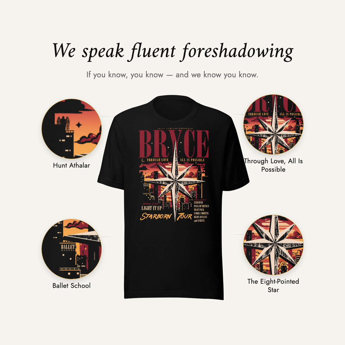 We speak fluent foreshadowing — the Bryce Starborn Tour t-shirt with four details magnified: Hunt Athalar on the roof, the ballet school, Through Love All Is Possible, and the eight-pointed star