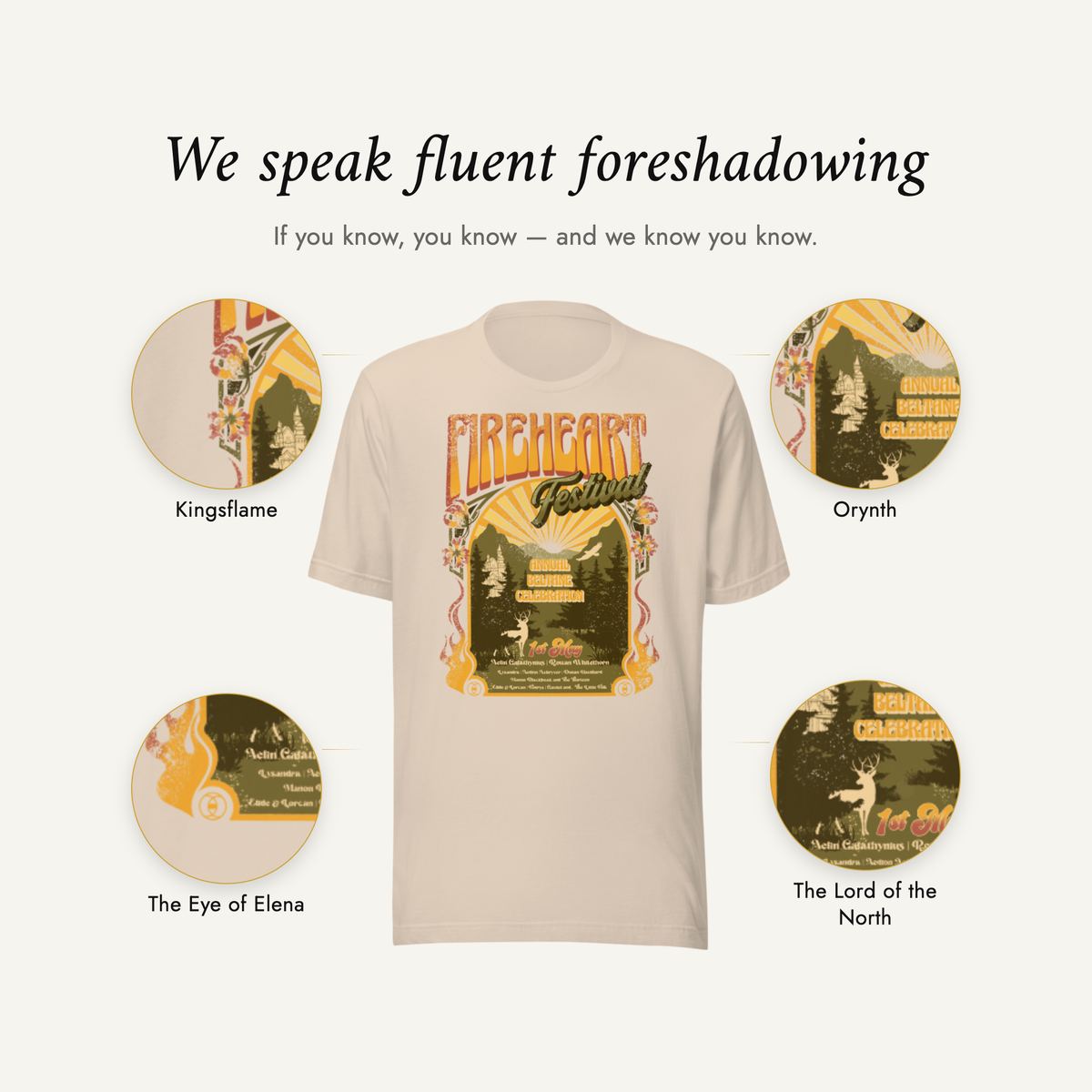 We speak fluent foreshadowing — the cream Fireheart Festival t-shirt with four details magnified: kingsflame, Orynth, the Eye of Elena and the Lord of the North