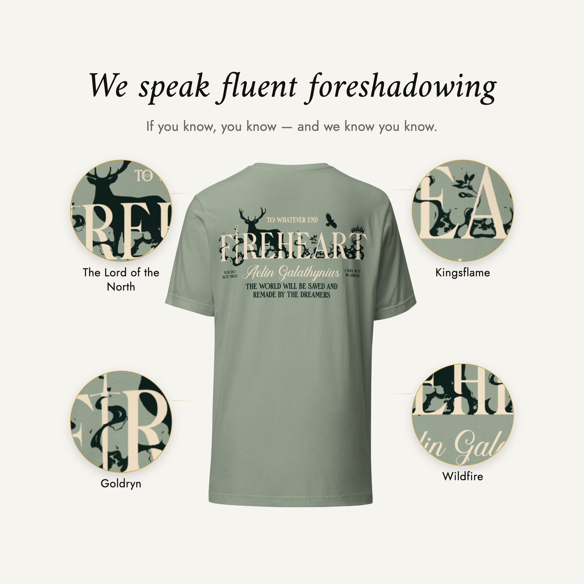 We speak fluent foreshadowing — the Fireheart t-shirt with four details magnified: the Lord of the North, Goldryn, wildfire and kingsflame