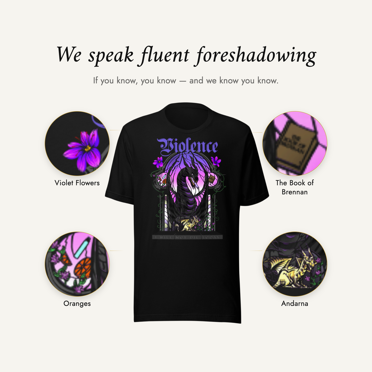 We speak fluent foreshadowing — the black Violence t-shirt with four details magnified: Violet Flowers, The Book of Brennan, Oranges and Andarna.